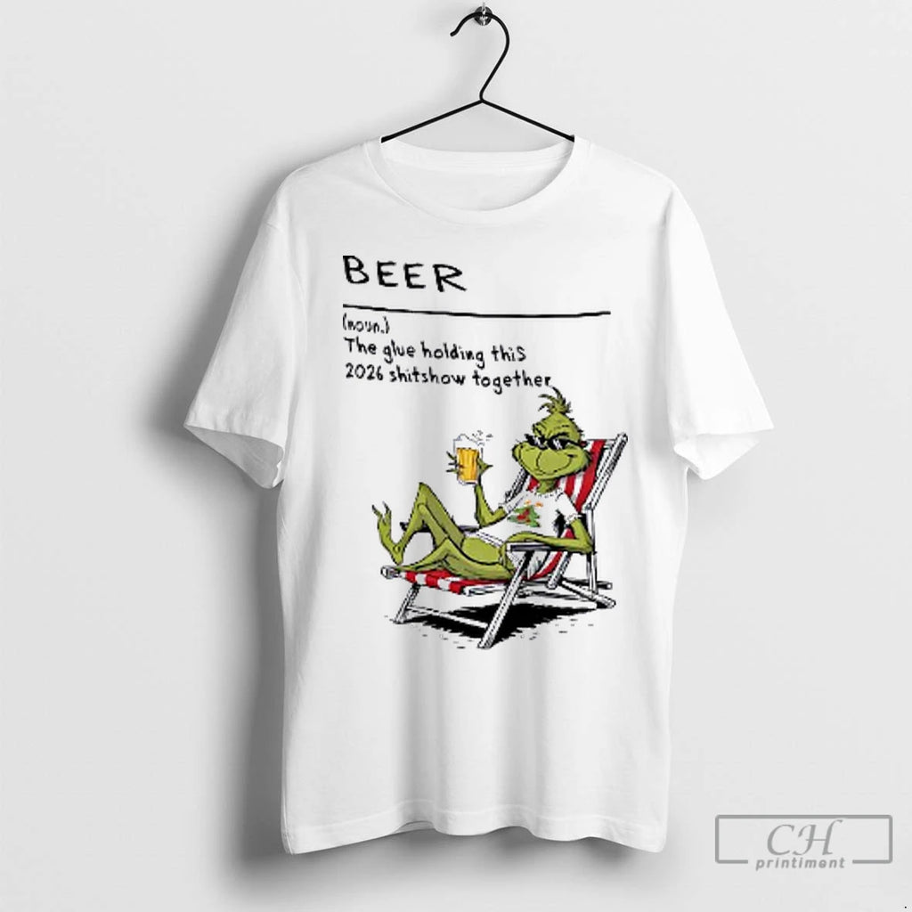 Premium Grinch Beer The Glue Holding This 2026 Shitshow Together