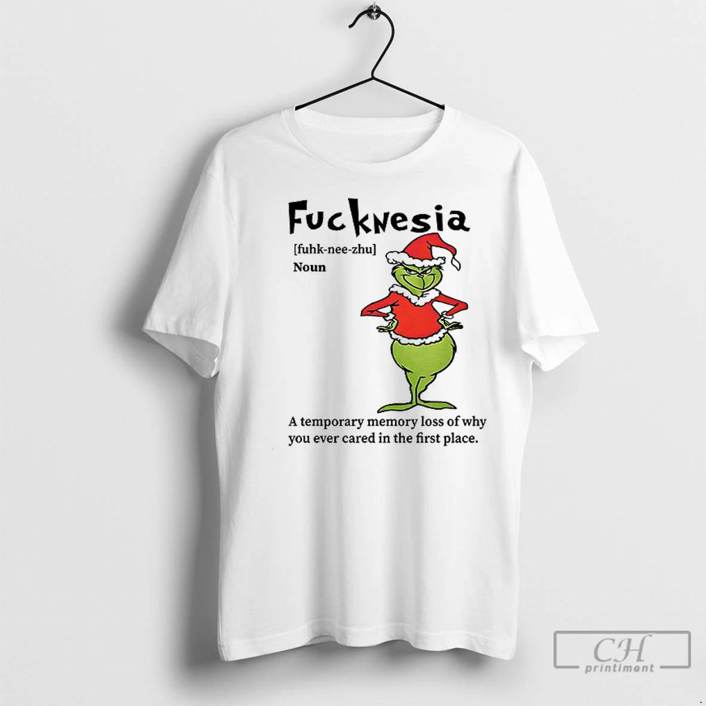 Premium Grinch Fuckwesia Oun A Temporary Memory Loss Of Why You Ever Cared In The