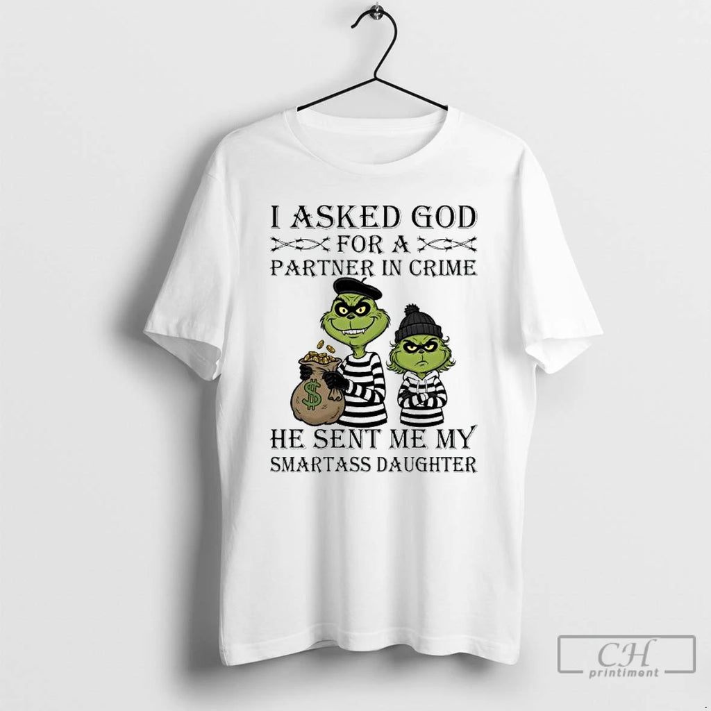Premium Grinch I Asked God For Axx Partner In Crime He Sent Me My Smartass