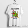 Premium Grinch Maturity Is Knowing When To Walk Away For Your Peace Christmas