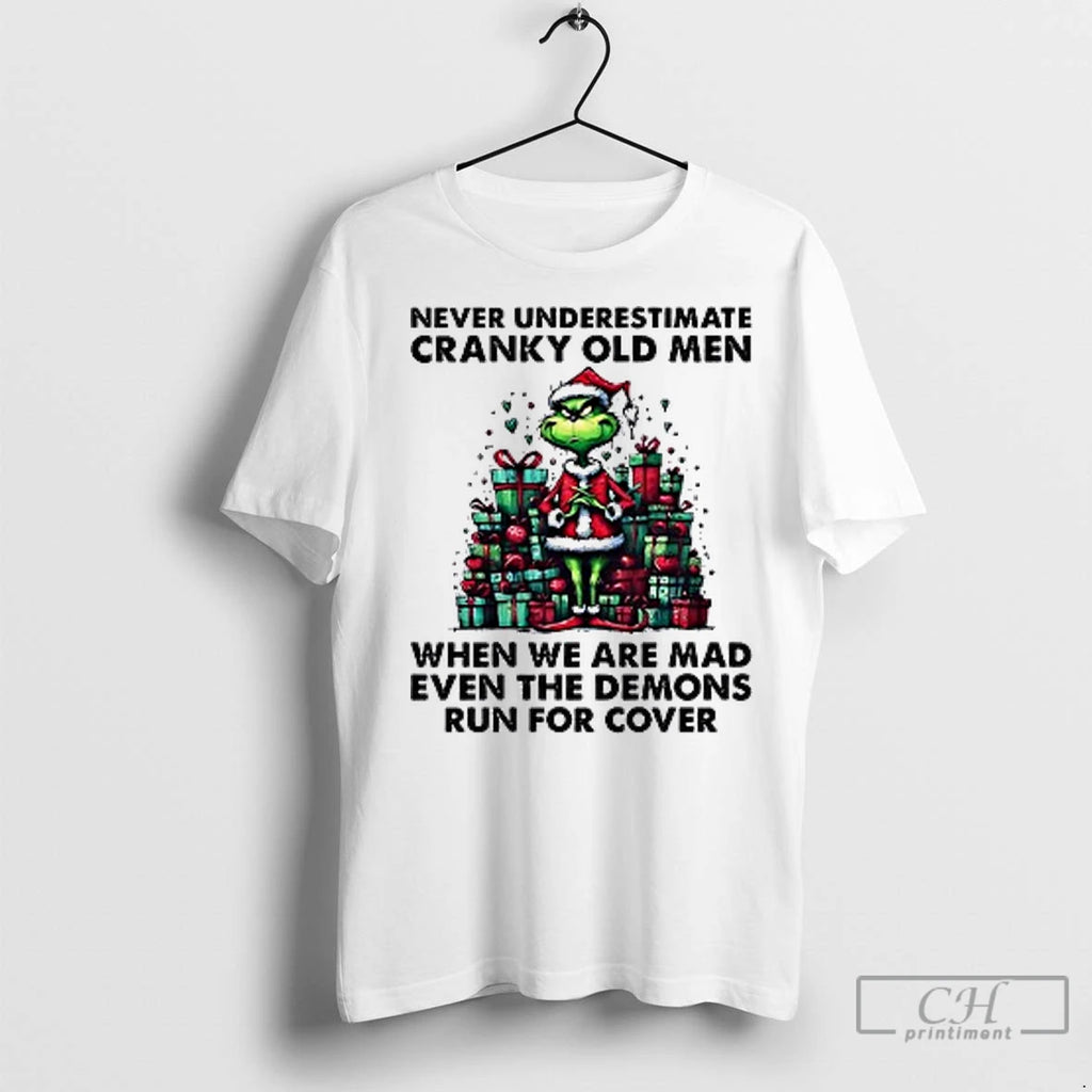 Premium Grinch Never Underestimate Cranky Old Men When We Are Mad Even The Demons Run