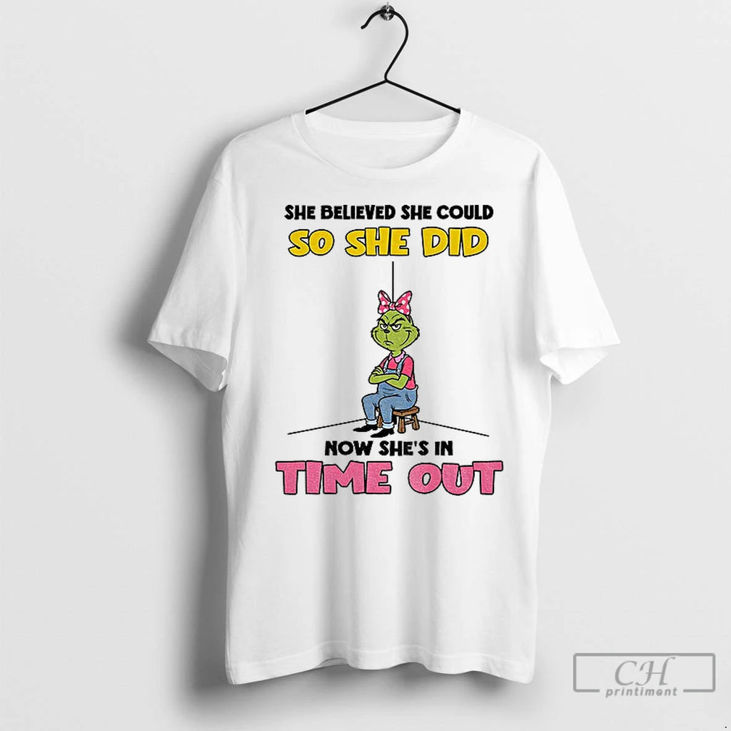 Premium Grinch She Believed She Could So She Did Now Shes In Time Out