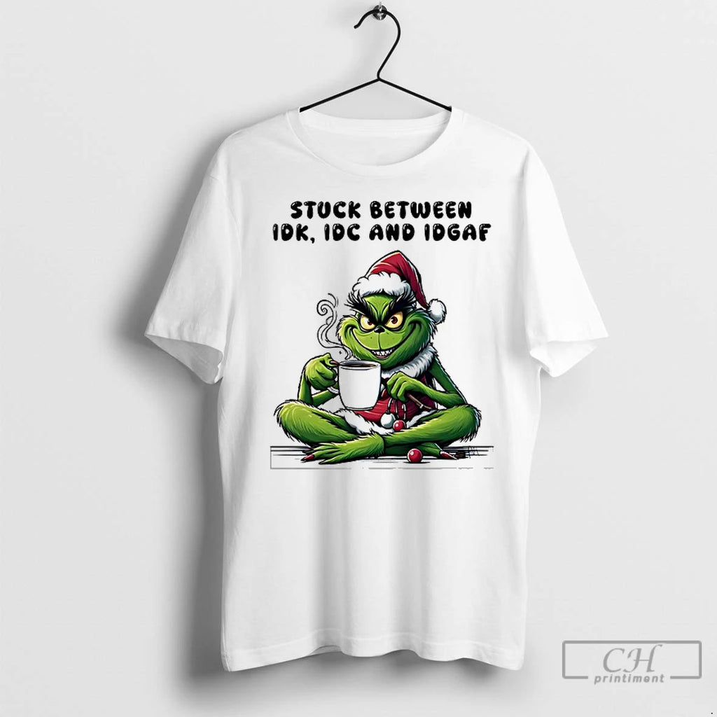 Premium Grinch Stuck Between Idk Idc And Idgaf Christmas