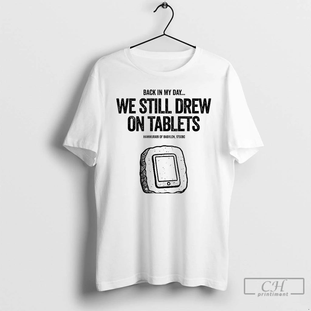 Premium Hammurabi Of Babylon Back In My Day We Still Drew On Tablets T Shirts