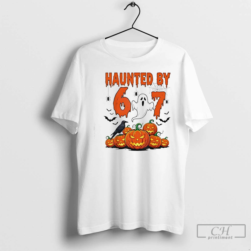 Premium Haunted By 67 Funny Haunted By 6 7 Funny 6 7 Halloween T Shirts