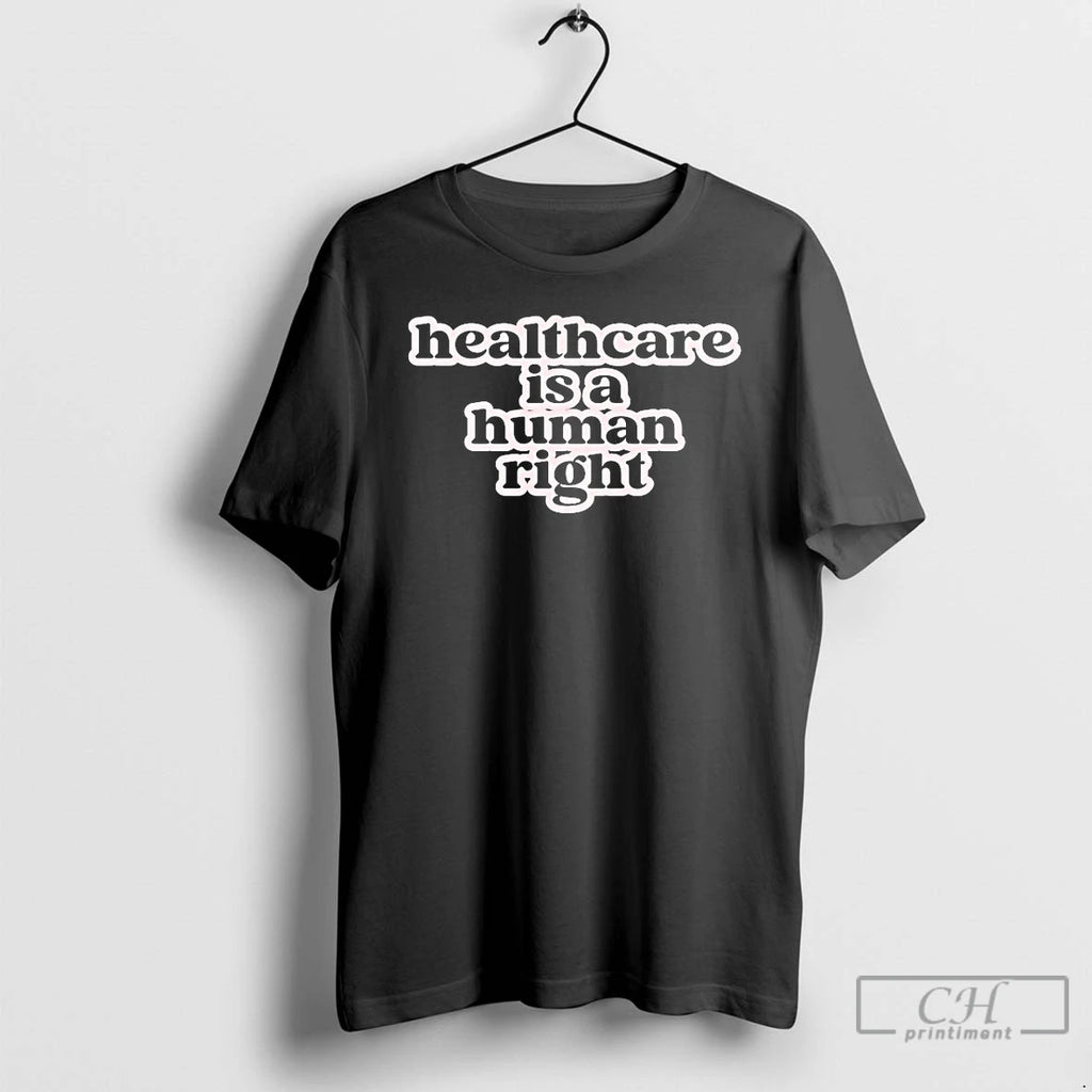 Premium Healthcare Is A Human Right T Shirts