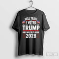 Premium Hell Yeah I Voted Trump And I Will Do It Again Trump 2028