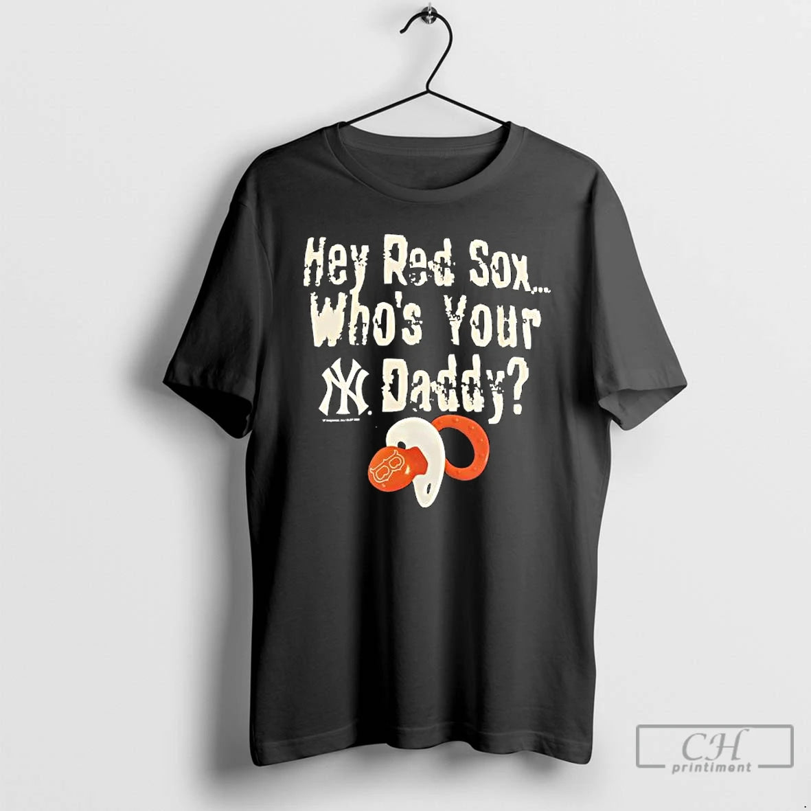 Premium Hey Red Sox Whos Your Daddy New York Yankees Baseball T Shirts