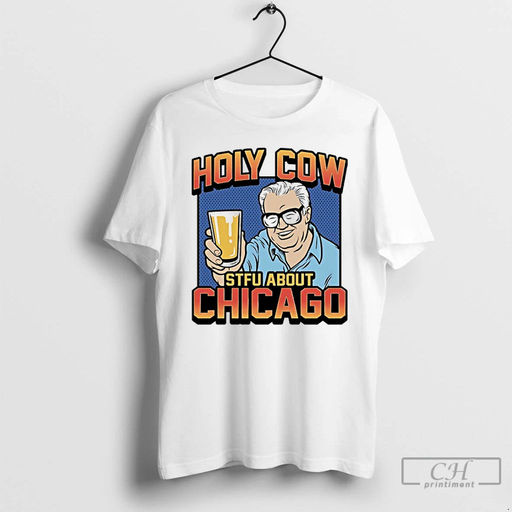 Premium Holy Cow Stfu About Chicago T Shirts