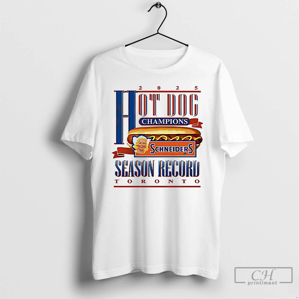 Premium Hot Dog Champions Schneiders Season Record Toronto 2025 T Shirts