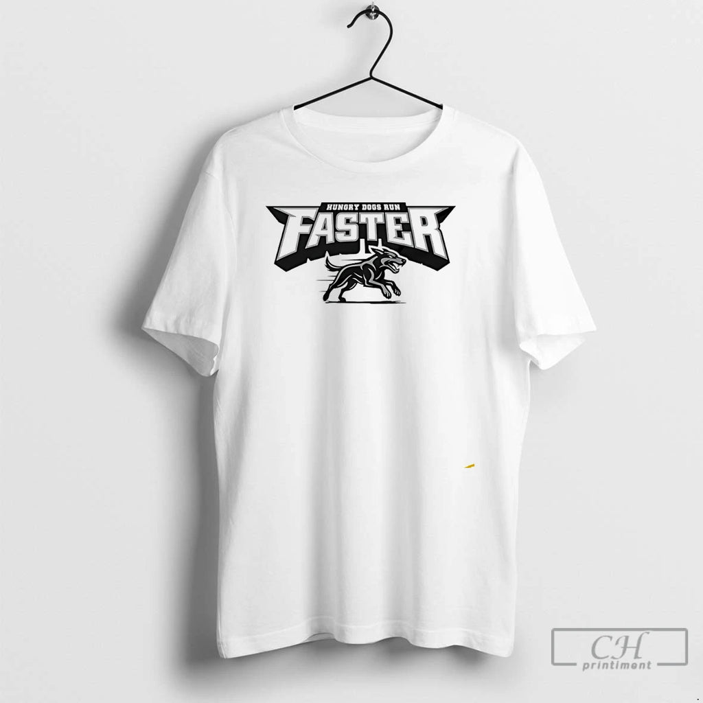 Premium Hungry Dogs Run Faster T Shirts