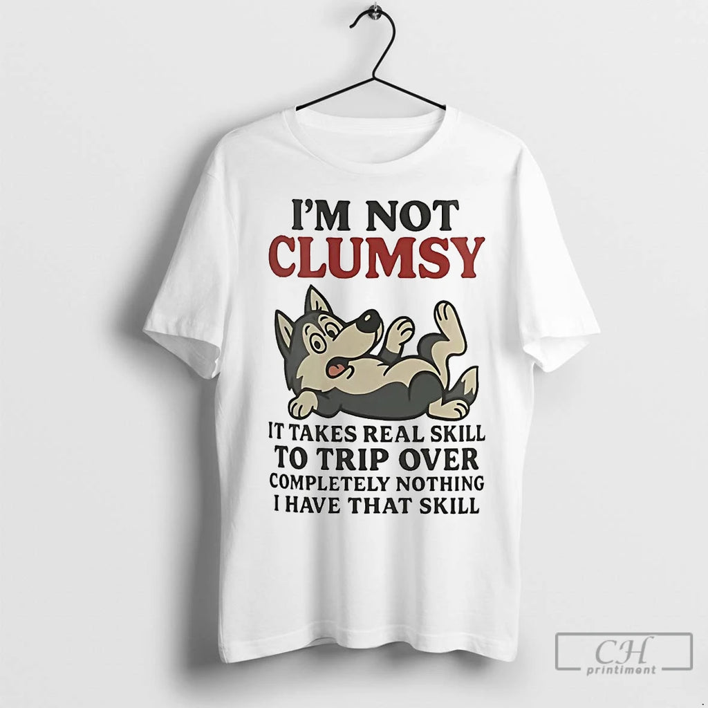 Premium Husky Im Not Clumsy It Takes Real Skill To Trip Over Completely Nothing