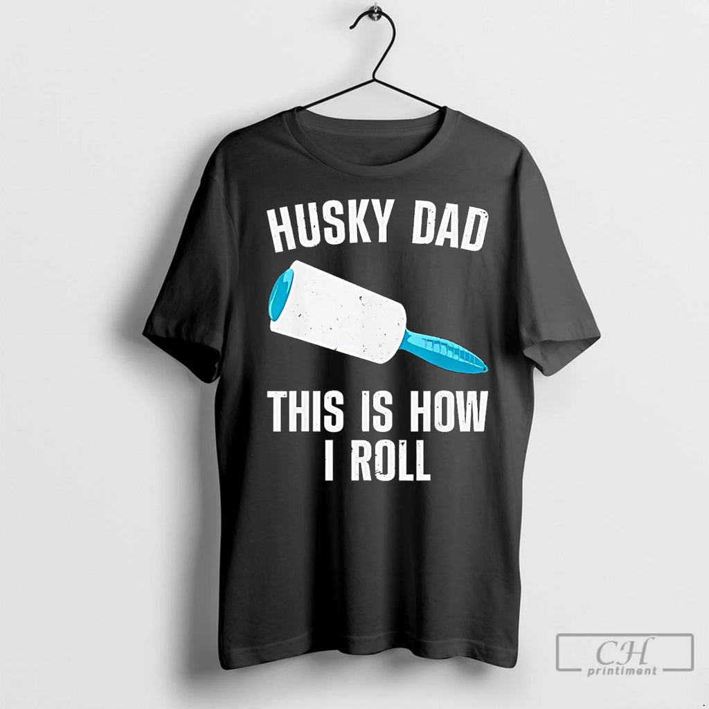 Premium Husky Dad This Is How I Roll