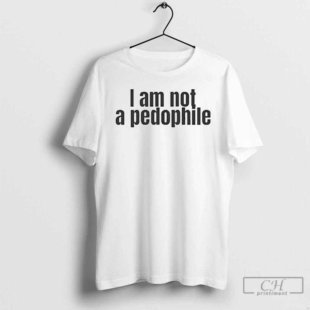 Premium I Am Not A Pedophile T Shirts