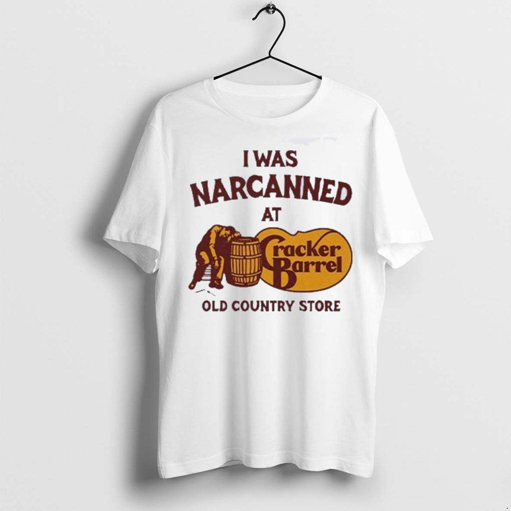 Premium I Was Narcanned At Cracker Barrel Old Country Store T Shirts