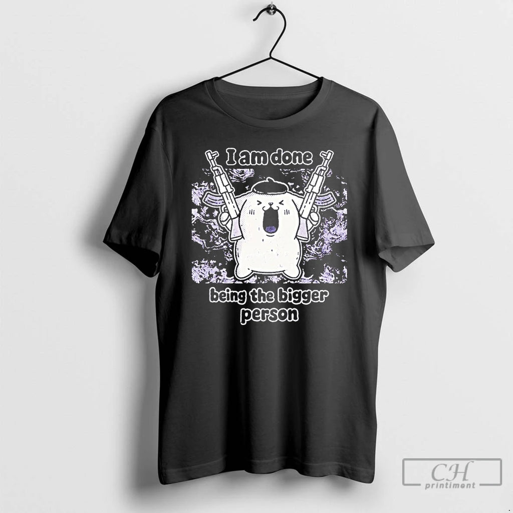 Premium I Am Done Being The Bigger Person With Gun T Shirts