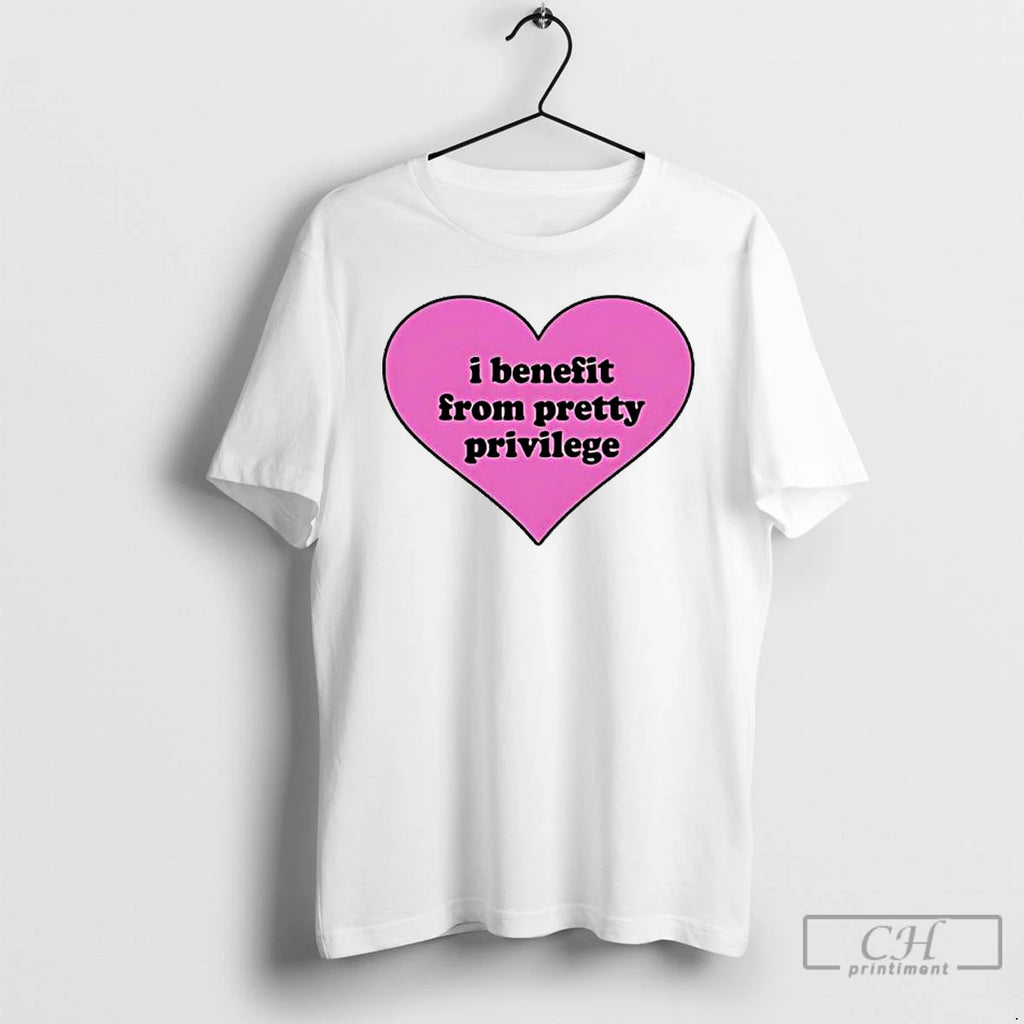 Premium I Benefit From Pretty Privilege Pink Heart T Shirts