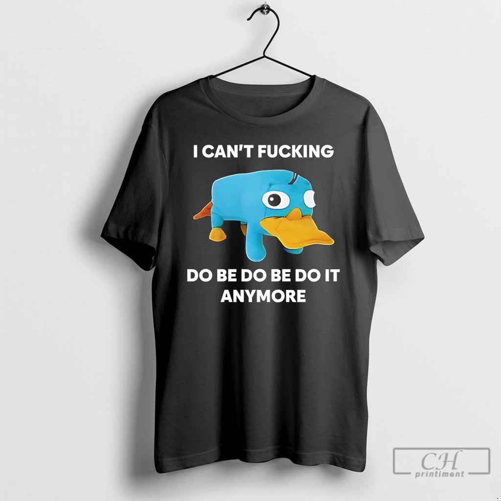 Premium I Cant Fcking Do Be Do Be Do It Anymore T Shirts
