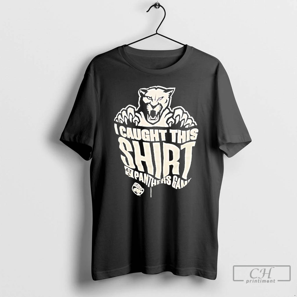 Premium I Caught This Shrt At A Panthers Game T Shirts