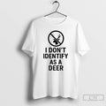 Premium I Dont Identify As A Deer Ceramic Ceramic And Classic Dad Cap T Shirts