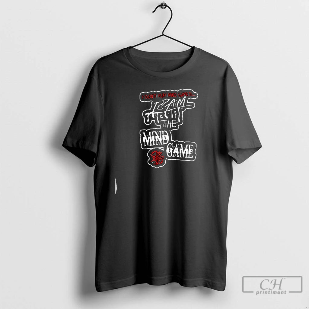 Premium I Dont Play Mind Games I Am The Mind Game T Shirts