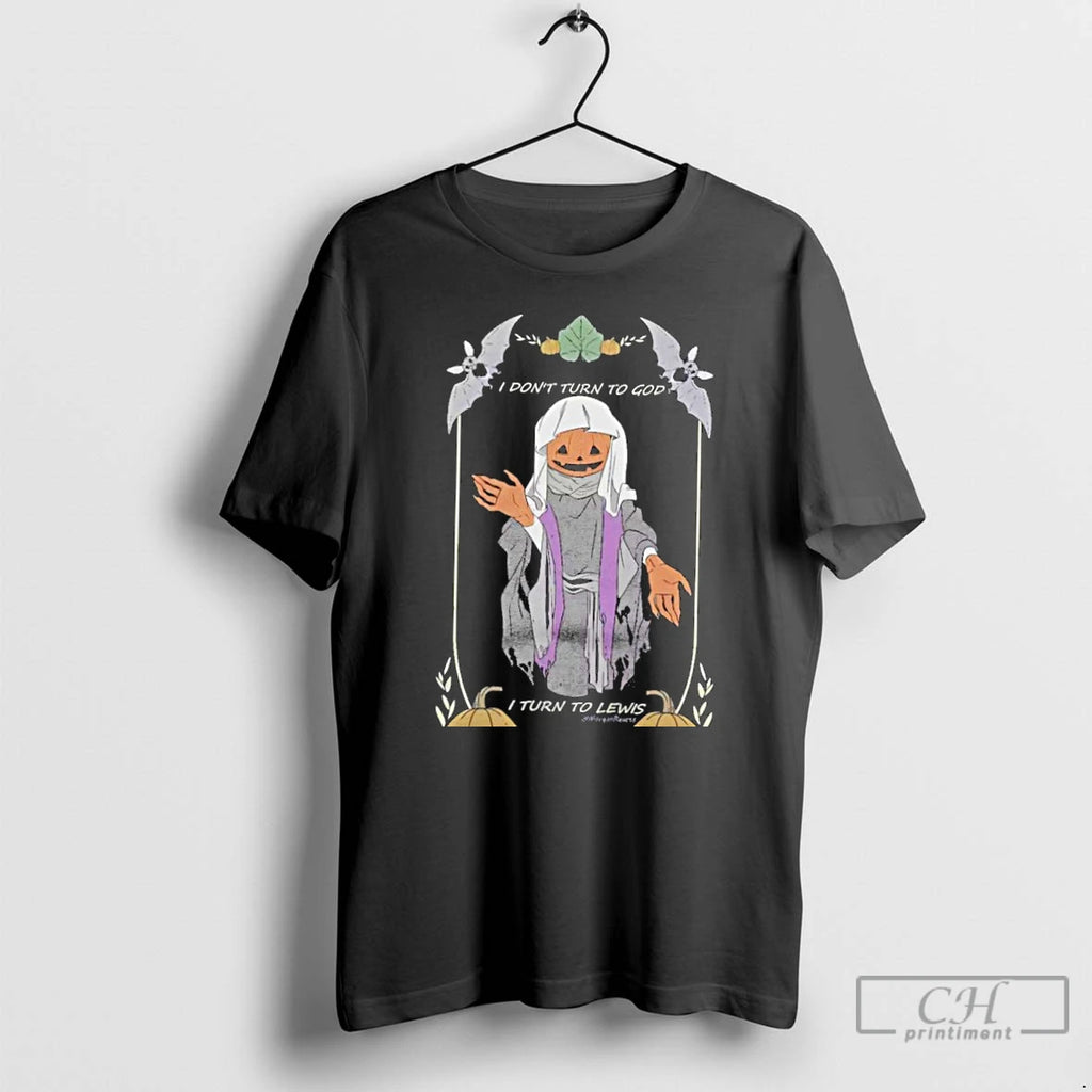 Premium I Dont Turn To God I Turn To Lewis T Shirts