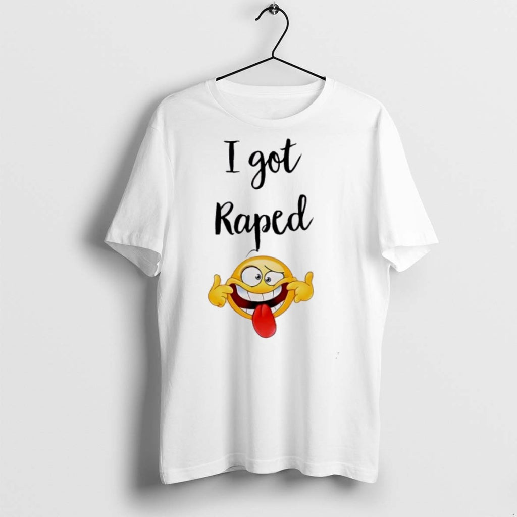 Premium I Got Raped Funny Face T Shirts