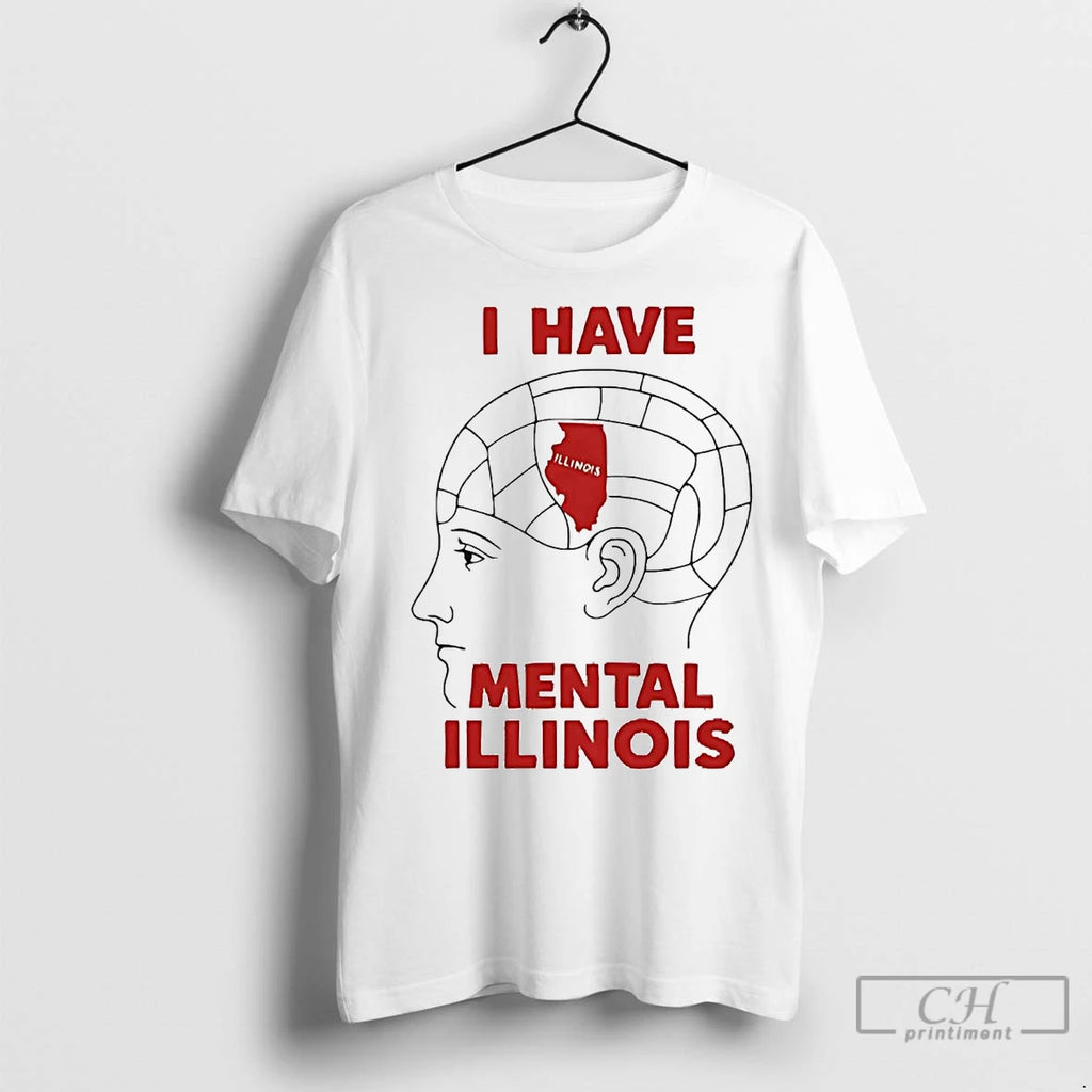 Premium I Have Mental Illinois Brain