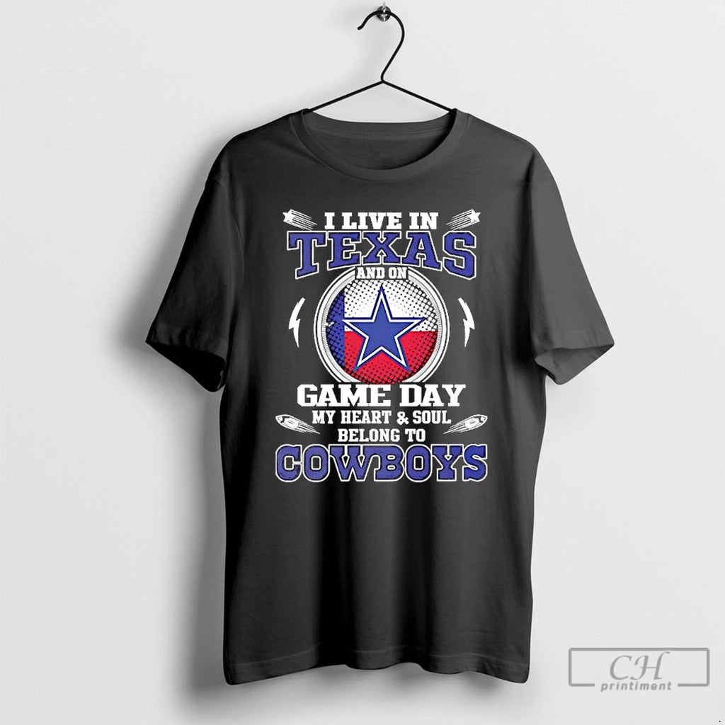 Premium I Live In Texas And On Game Day My Heart Soul Belong To Dallas
