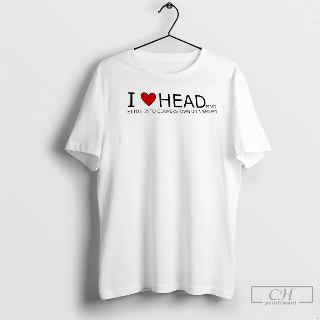 Premium I Love Headfirst Slide Into Cooperstown On A Bad Bet T Shirts