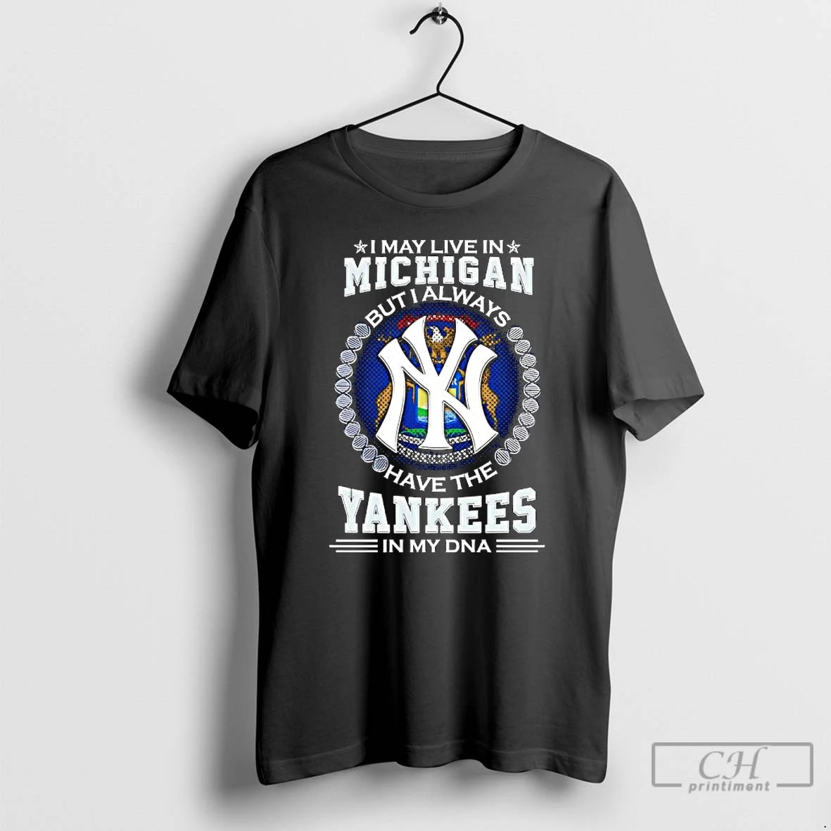 Premium I May Live In Michigan But I Always Have The New York Yankees In