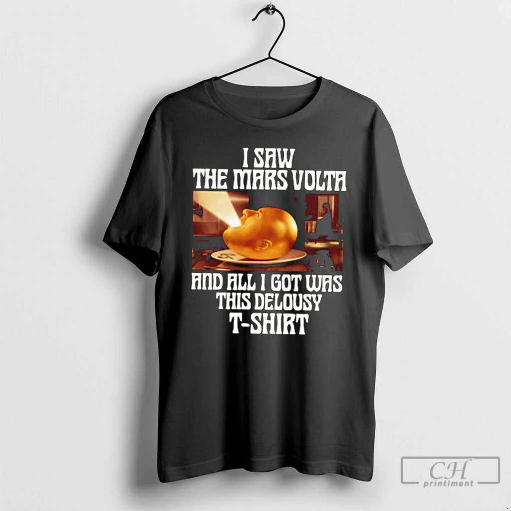 Premium I Saw The Mars Volta And All I Got Was This Lousy T Shirts