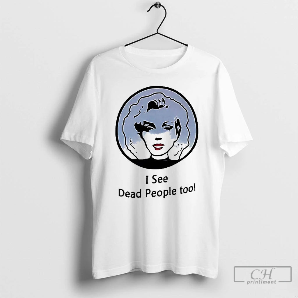 Premium I See Dead People Too Portrait Of A Classic Woman T Shirts