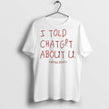Premium I Told Chatgpt About U Kanyes Diary T Shirts