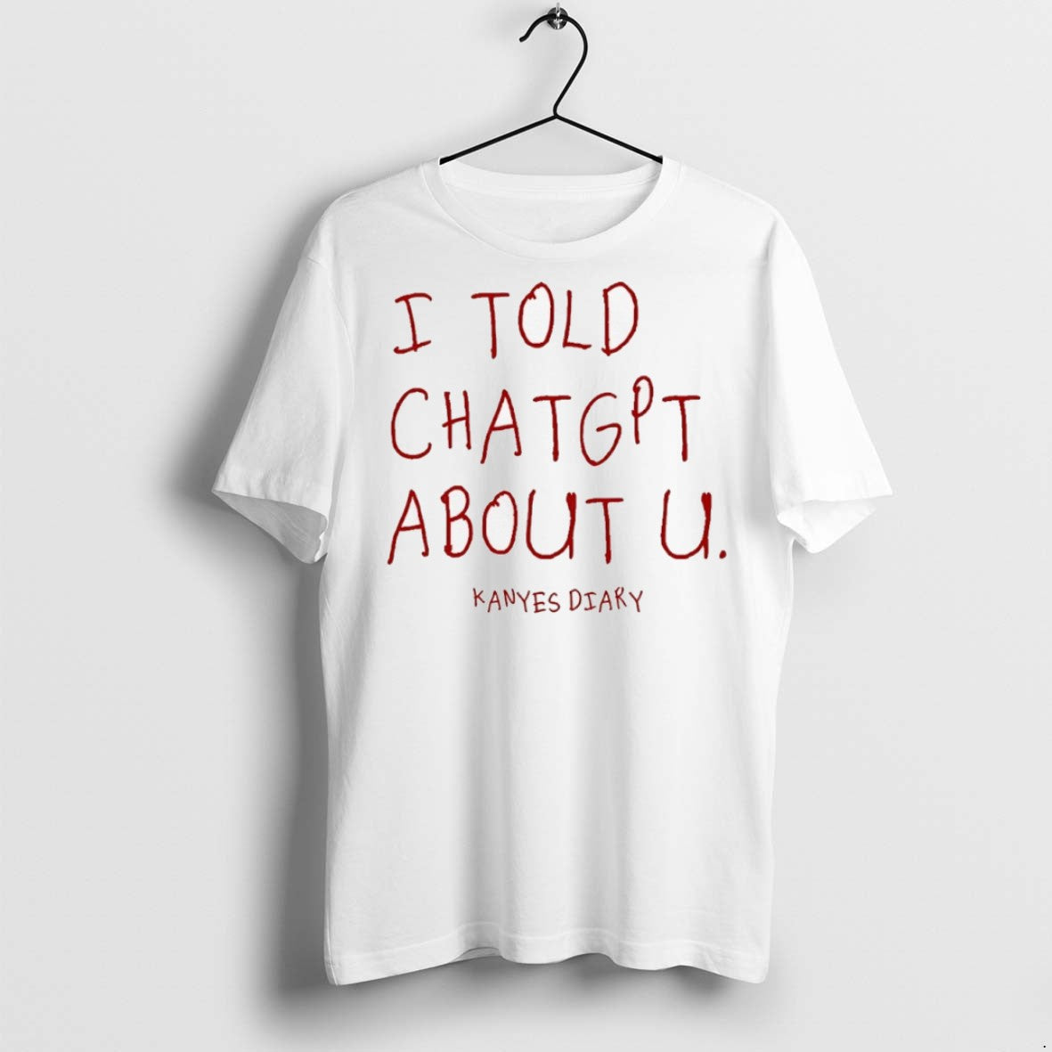 Premium I Told Chatgpt About U Kanyes Diary T Shirts