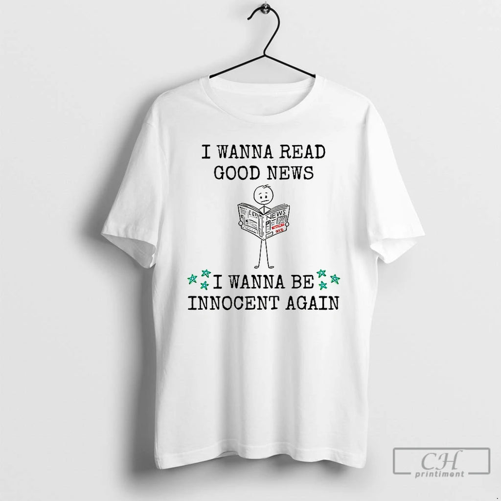 Premium I Wanna Read Good New I Wanna Be Innocent Again T Shirts