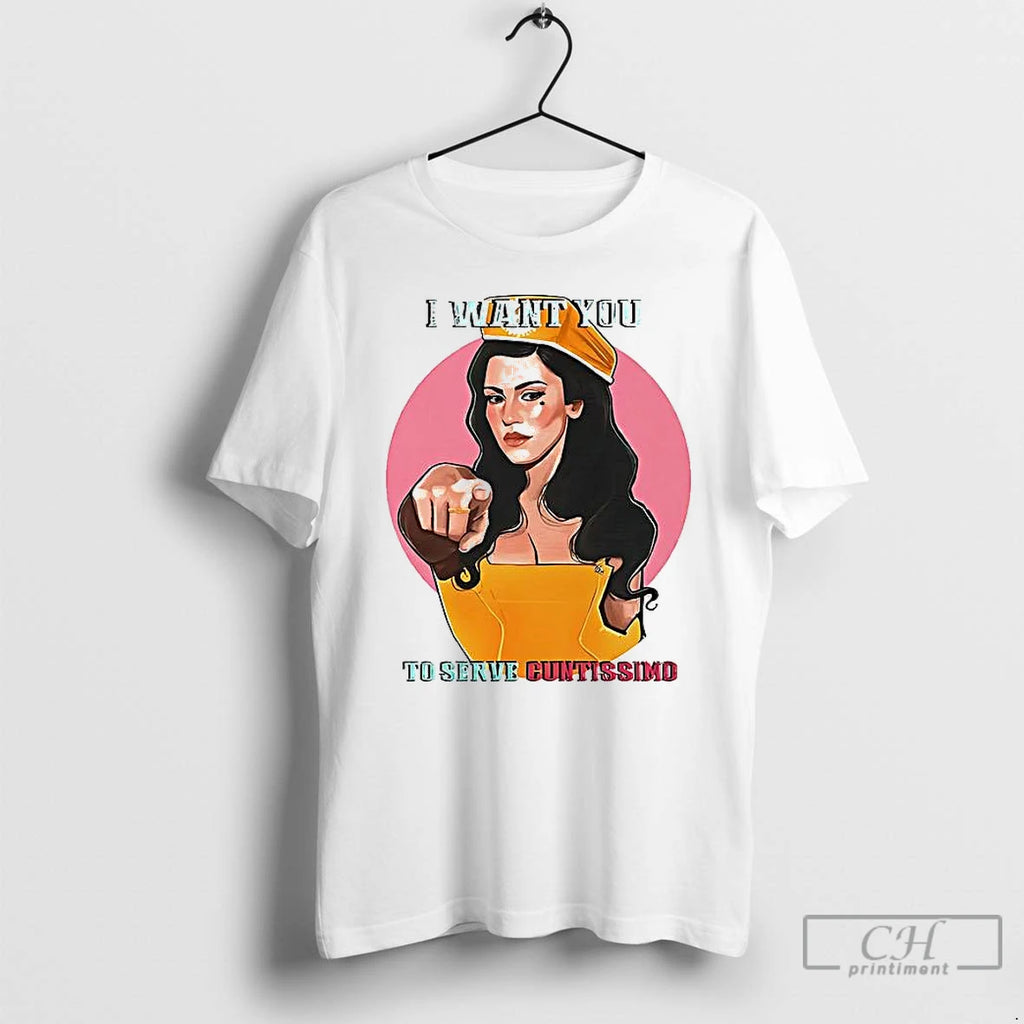 Premium I Want You To Serve Cuntissimo T Shirts