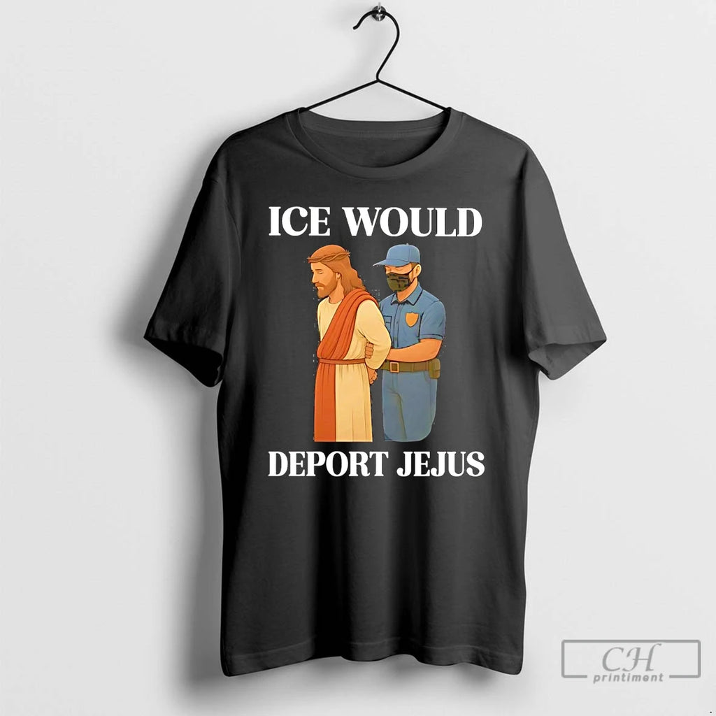 Premium Ice Would Deport Jesus T Shirts