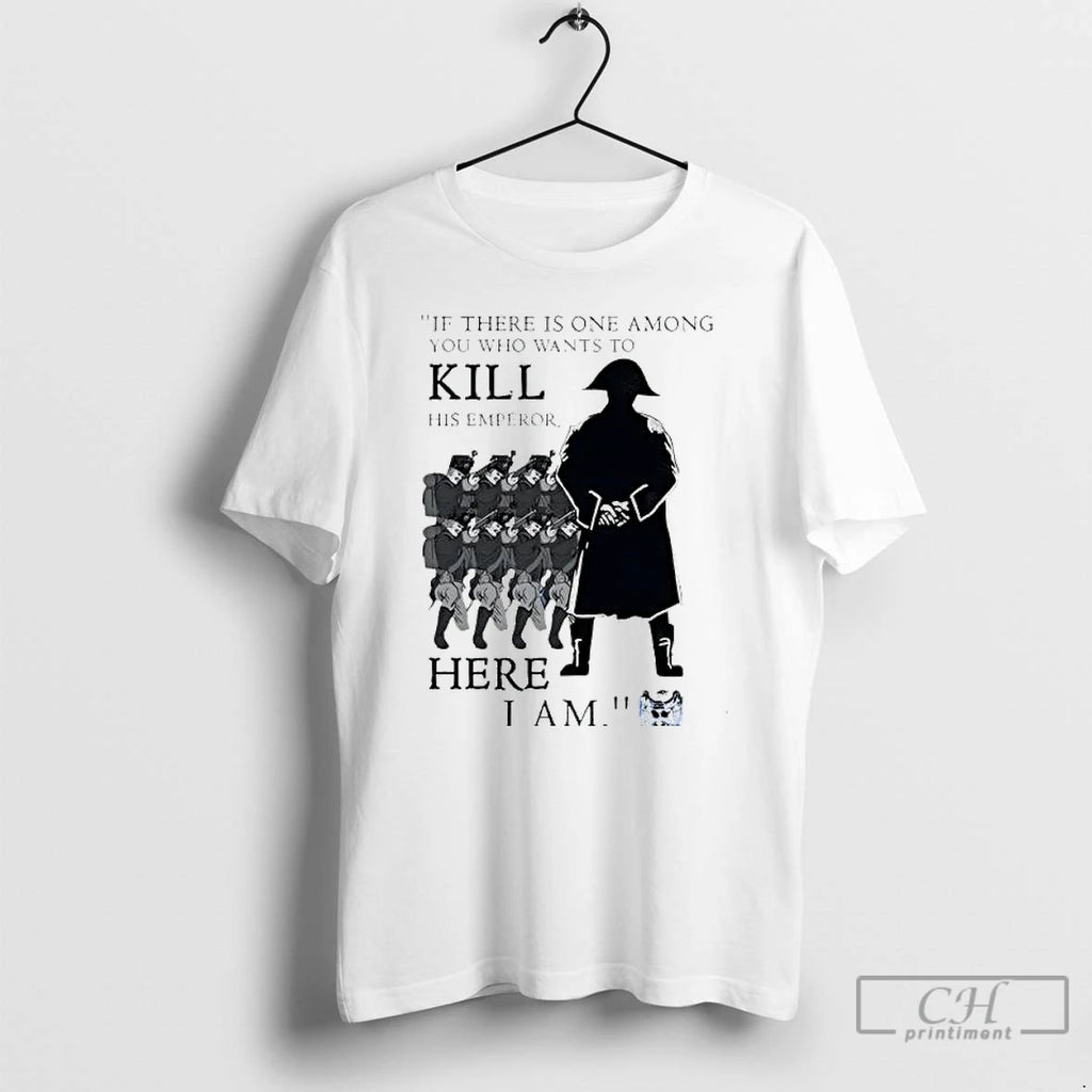 Premium If There Is One Among You Who Wants To Kill His Emperor Here