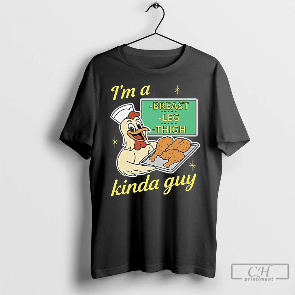 Premium Im A Breast Leg And Thigh Kinda Guy Chicken 2025 Long Sleve T Shirts