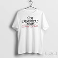 Premium Im Immortal Now Baby Dolls T Shirts