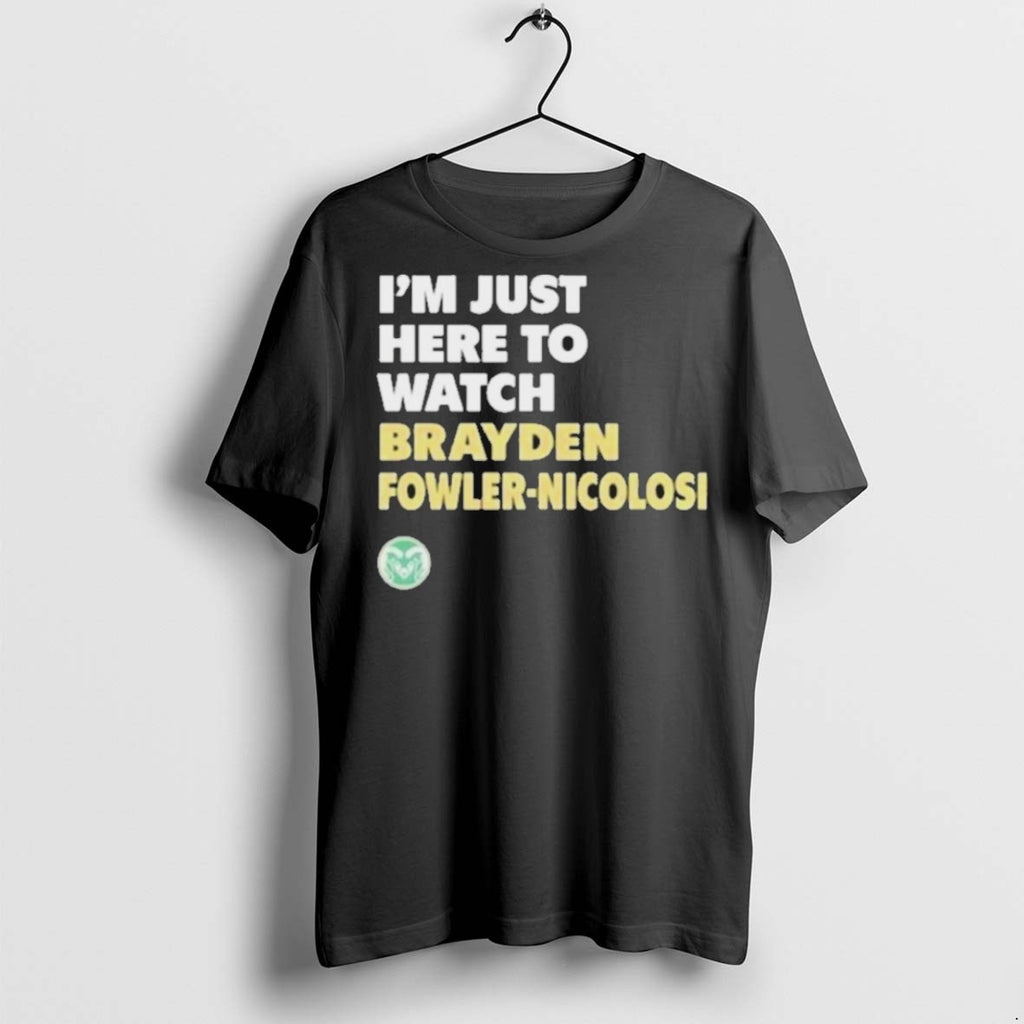 Premium Im Just Here To Watch Brayden Fowler Nicolosi T Shirts