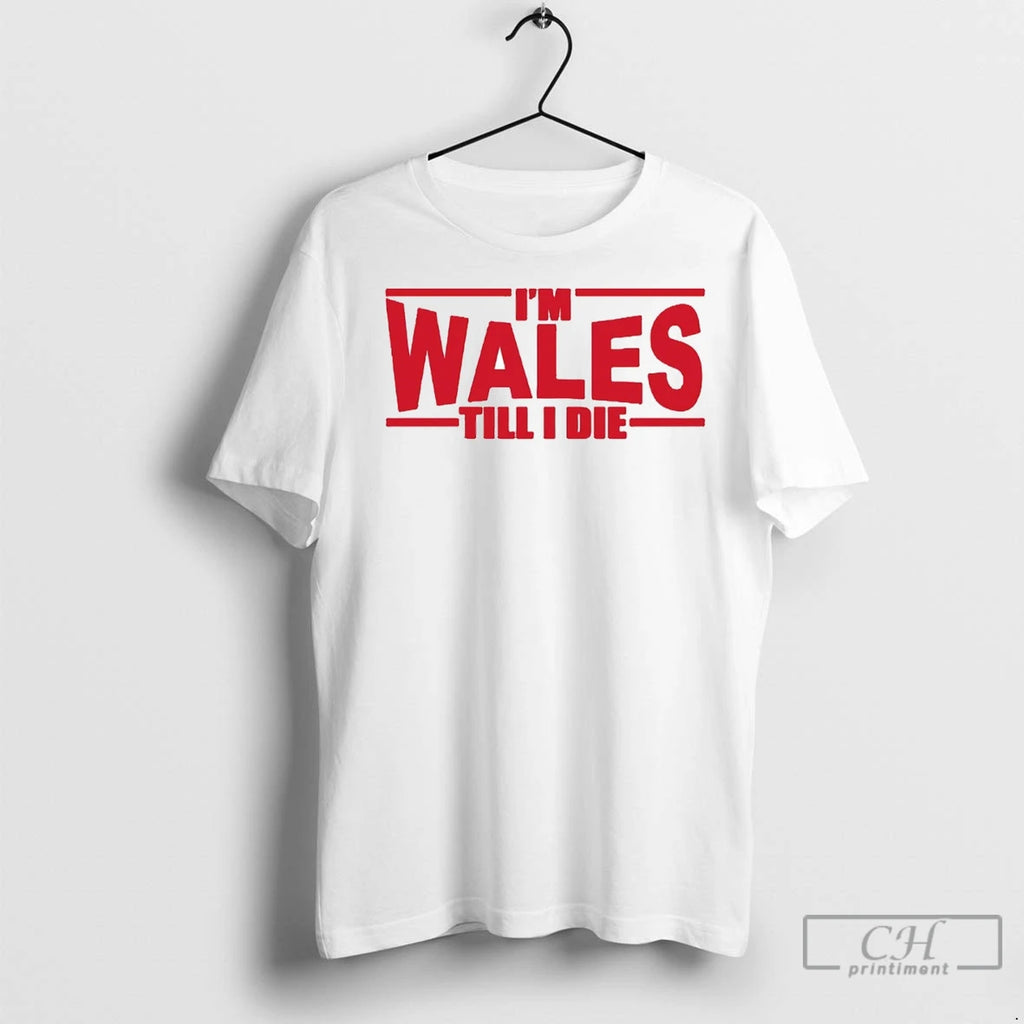 Premium Im Wales Till I Die