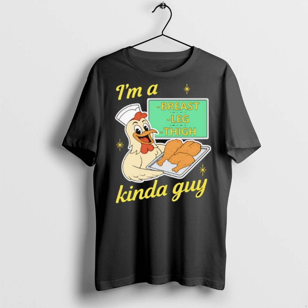 Premium Im A Breast Leg And Thigh Kinda Guy Chicken Graphic T Shirts