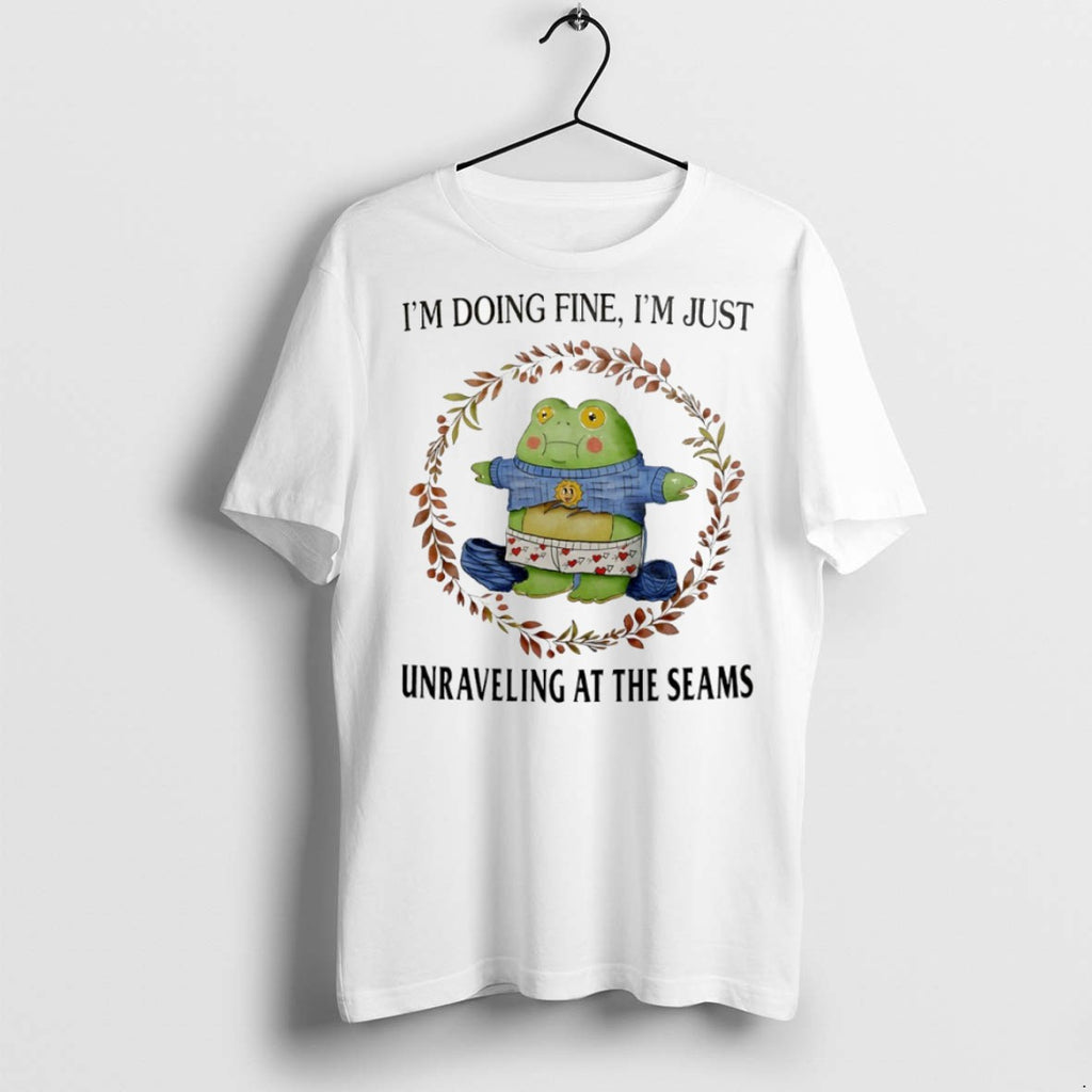 Premium Im Doing Fine Im Just Unraveling At The Seams T Shirts