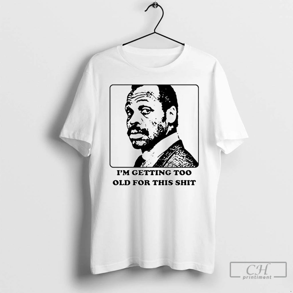 Premium Im Getting Too Old For This Shit Ornaments T Shirts