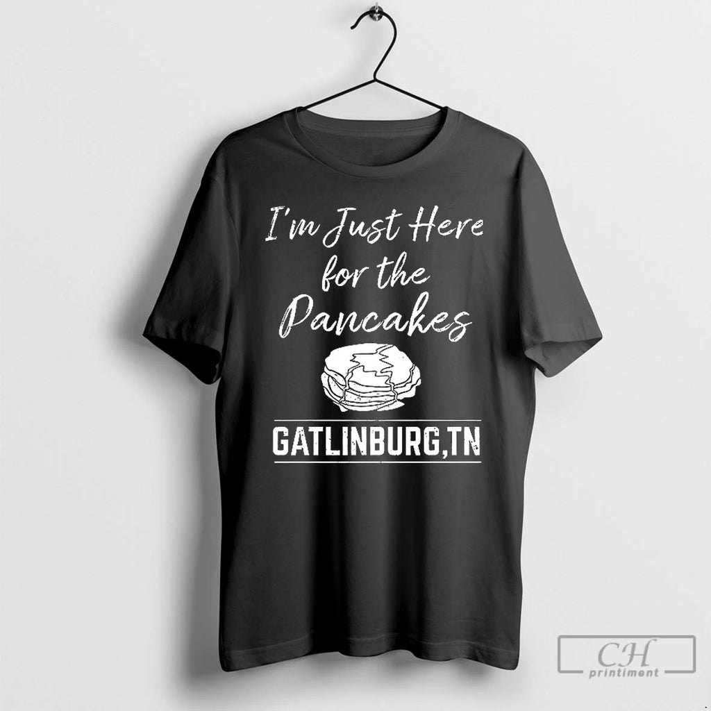 Premium Im Just Here For The Pancakes Gatlinburg Tn Ceramic Ceramic And Classic Dad Cap