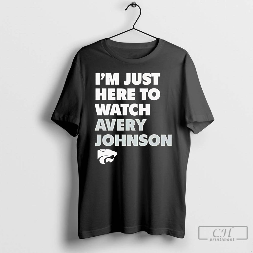 Premium Im Just Here To Watch Avery Johnson Kansas State Wildcats T Shirts