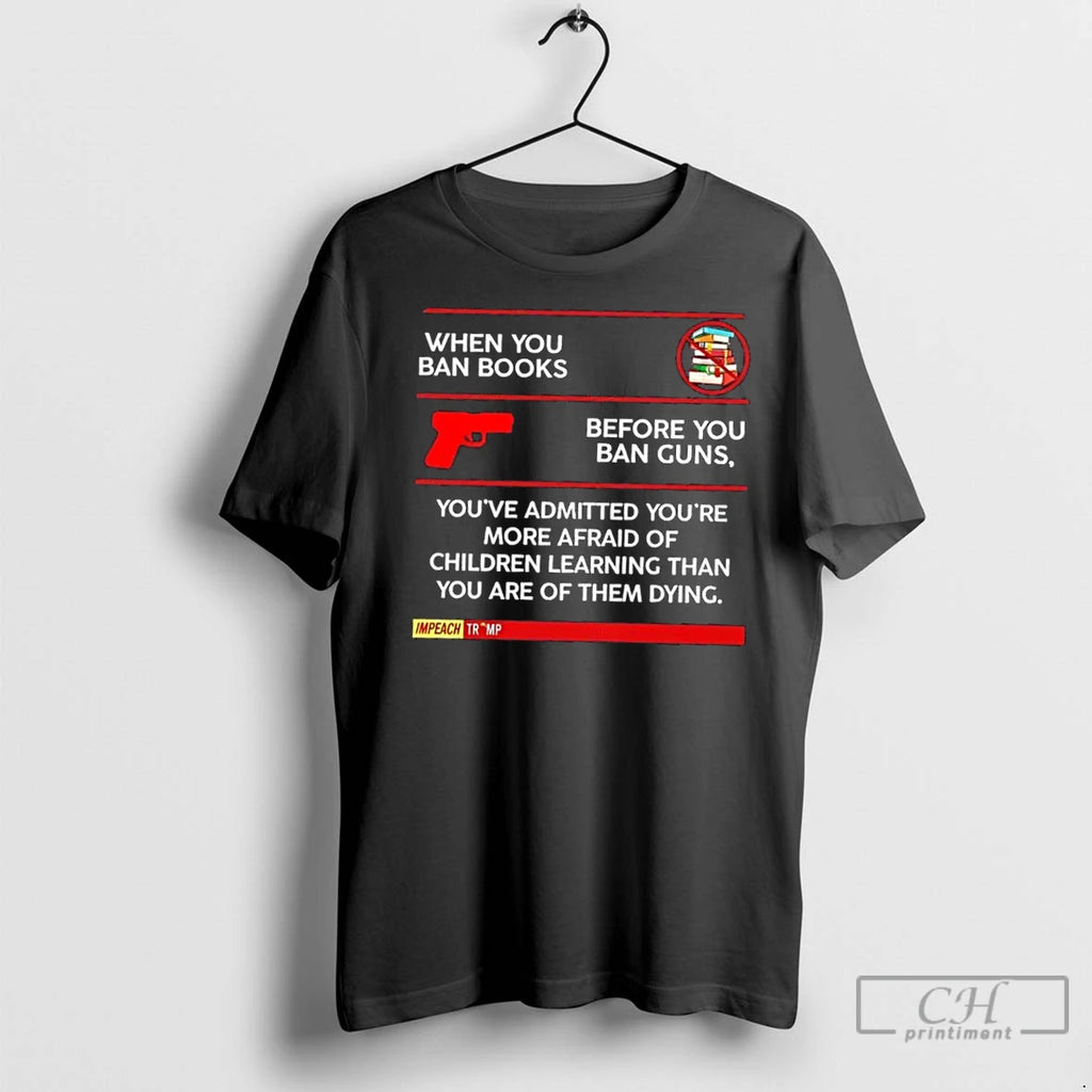 Premium Impeach Trump When You Ban Books Before You Ban Guns Youve Admitted Youre More