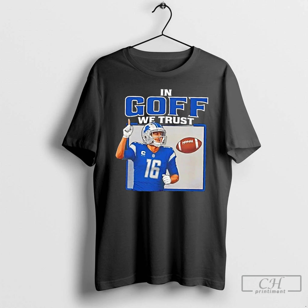 Premium In Goff We Trust Detroit Lions Jared Goff T Shirts